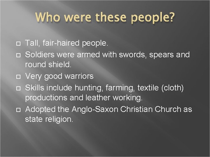 Who were these people? Tall, fair-haired people. Soldiers were armed with swords, spears and