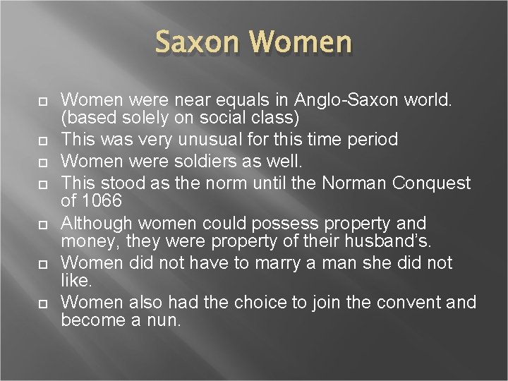 Saxon Women Women were near equals in Anglo-Saxon world. (based solely on social class)
