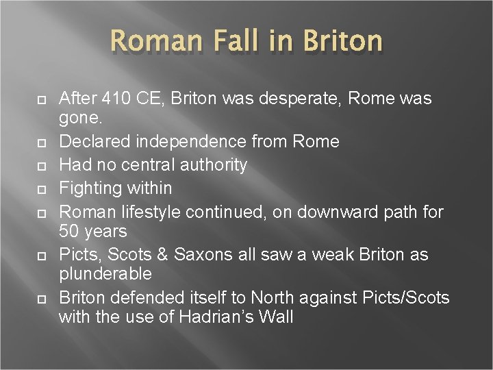 Roman Fall in Briton After 410 CE, Briton was desperate, Rome was gone. Declared