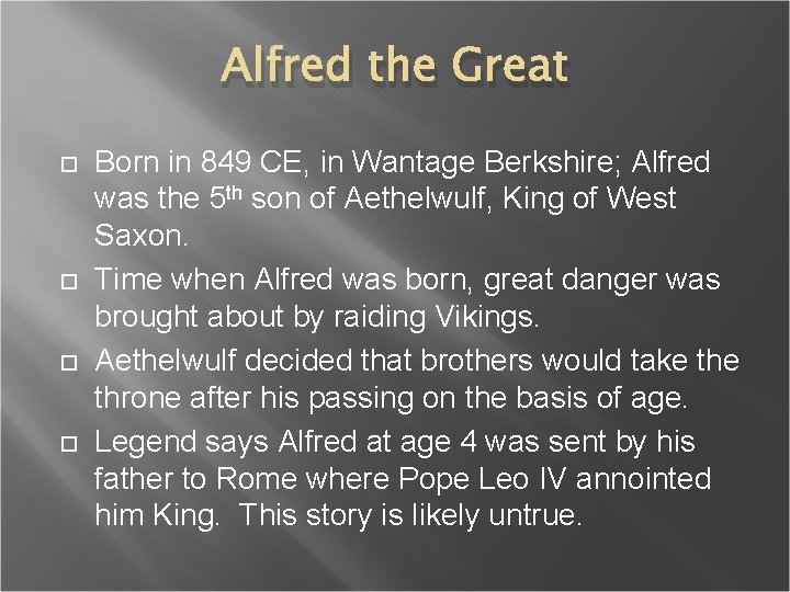Alfred the Great Born in 849 CE, in Wantage Berkshire; Alfred was the 5