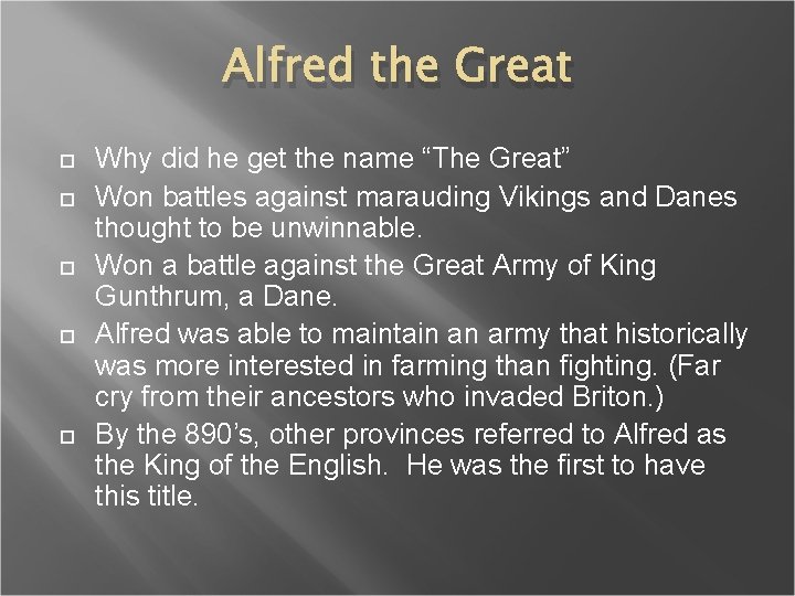 Alfred the Great Why did he get the name “The Great” Won battles against