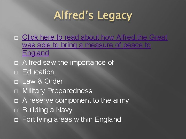Alfred’s Legacy Click here to read about how Alfred the Great was able to