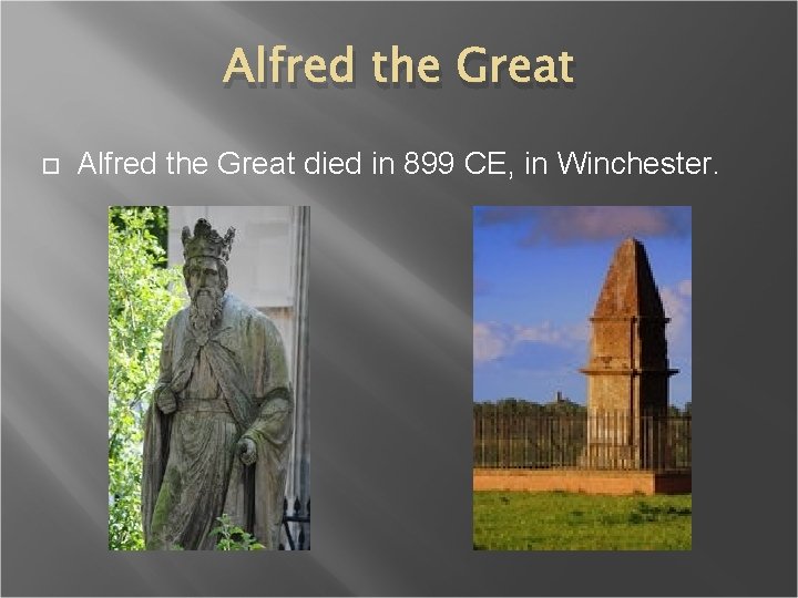 Alfred the Great died in 899 CE, in Winchester. 