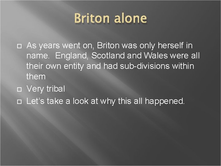 Briton alone As years went on, Briton was only herself in name. England, Scotland