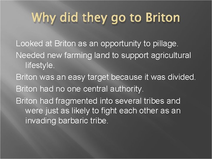 Why did they go to Briton Looked at Briton as an opportunity to pillage.