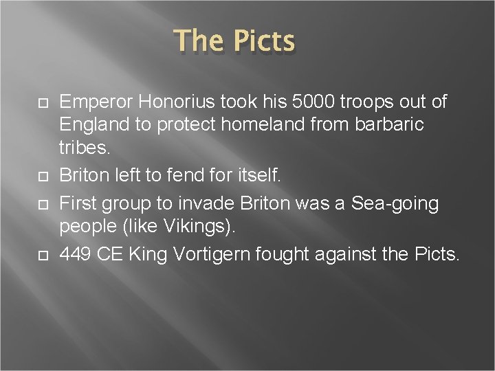 The Picts Emperor Honorius took his 5000 troops out of England to protect homeland