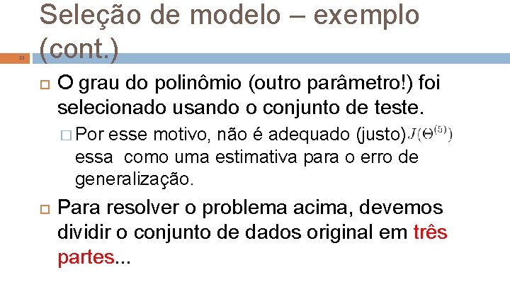 20 Seleção de modelo – exemplo (cont. ) O grau do polinômio (outro parâmetro!)