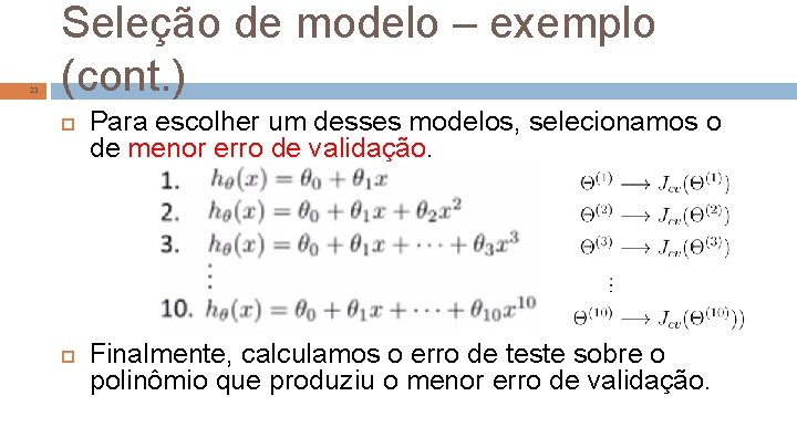 23 Seleção de modelo – exemplo (cont. ) Para escolher um desses modelos, selecionamos