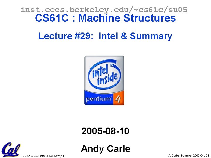 inst. eecs. berkeley. edu/~cs 61 c/su 05 CS 61 C : Machine Structures Lecture