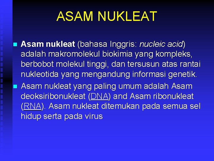 ASAM NUKLEAT n n Asam nukleat (bahasa Inggris: nucleic acid) adalah makromolekul biokimia yang