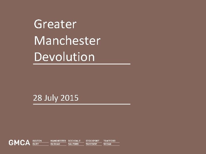 Greater Manchester Devolution 28 July 2015 