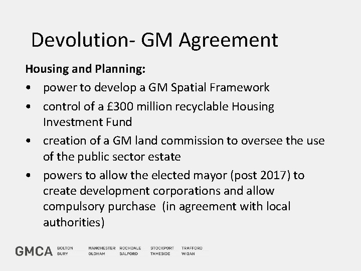 Devolution- GM Agreement Housing and Planning: • power to develop a GM Spatial Framework