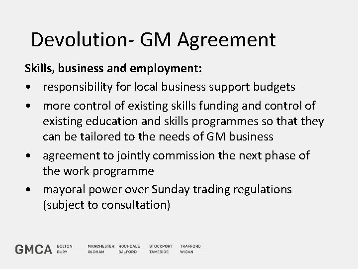 Devolution- GM Agreement Skills, business and employment: • responsibility for local business support budgets