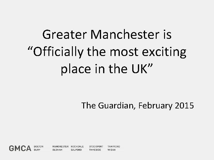 Greater Manchester is “Officially the most exciting place in the UK” The Guardian, February