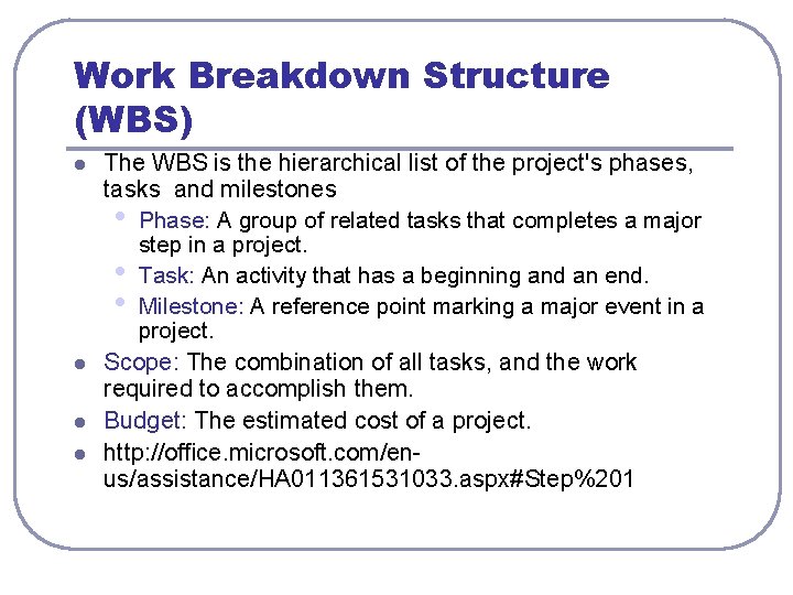 Work Breakdown Structure (WBS) l l The WBS is the hierarchical list of the