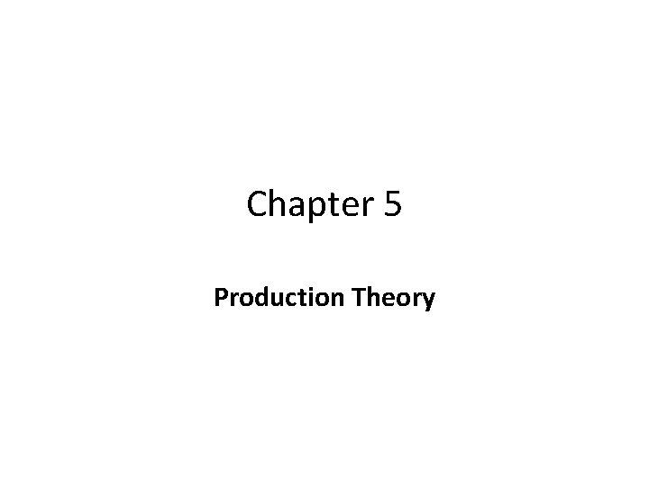 Chapter 5 Production Theory 
