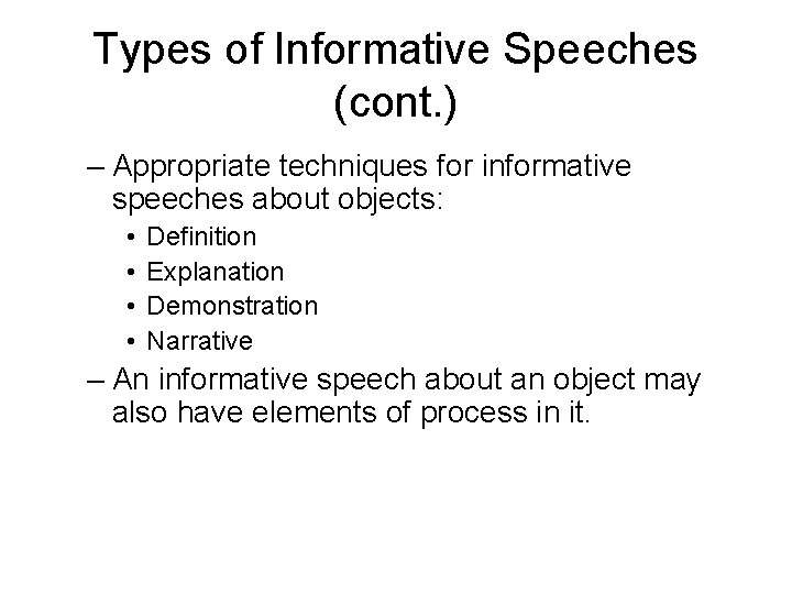 Types of Informative Speeches (cont. ) – Appropriate techniques for informative speeches about objects: