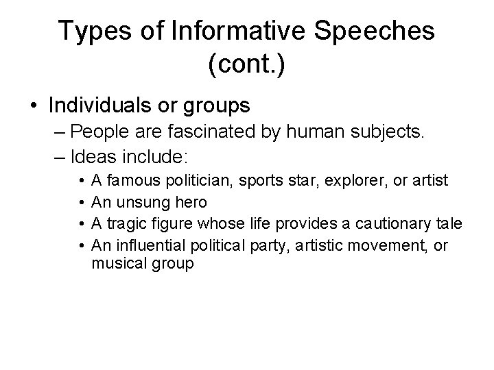 Types of Informative Speeches (cont. ) • Individuals or groups – People are fascinated