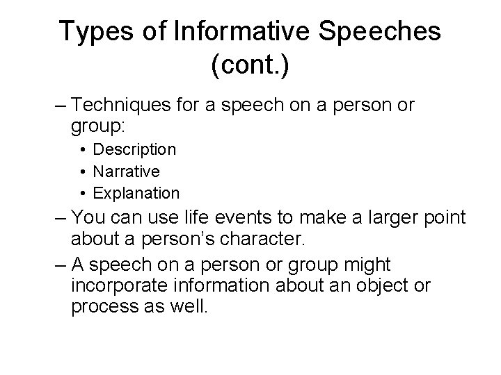 Types of Informative Speeches (cont. ) – Techniques for a speech on a person