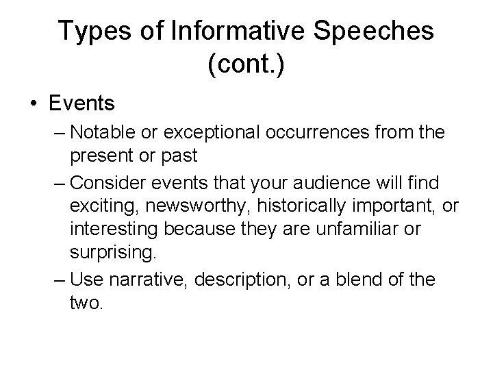Types of Informative Speeches (cont. ) • Events – Notable or exceptional occurrences from