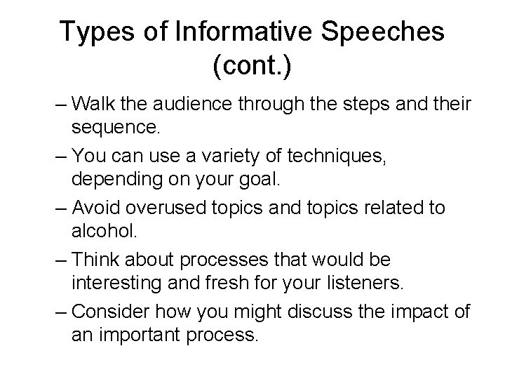 Types of Informative Speeches (cont. ) – Walk the audience through the steps and