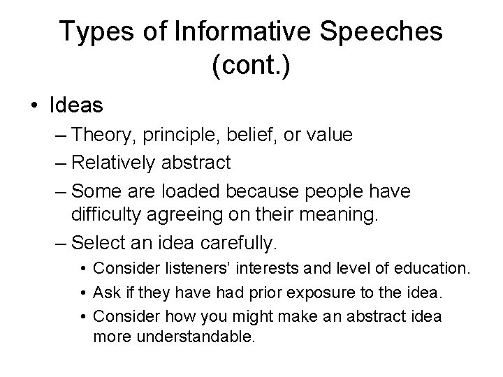 Types of Informative Speeches (cont. ) • Ideas – Theory, principle, belief, or value