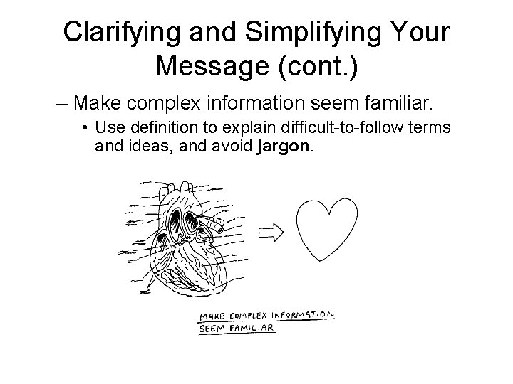 Clarifying and Simplifying Your Message (cont. ) – Make complex information seem familiar. •