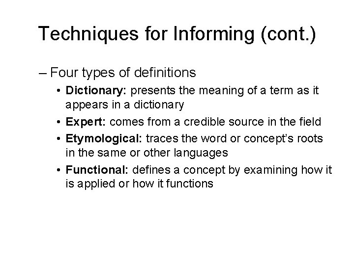 Techniques for Informing (cont. ) – Four types of definitions • Dictionary: presents the
