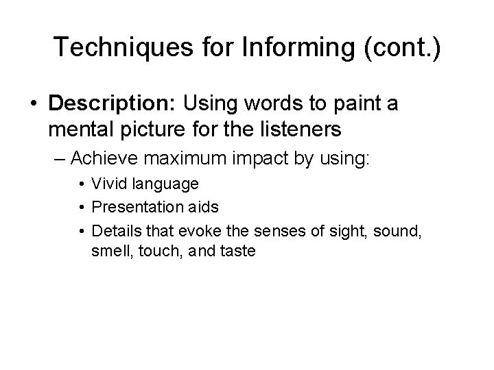 Techniques for Informing (cont. ) • Description: Using words to paint a mental picture
