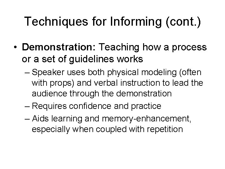 Techniques for Informing (cont. ) • Demonstration: Teaching how a process or a set