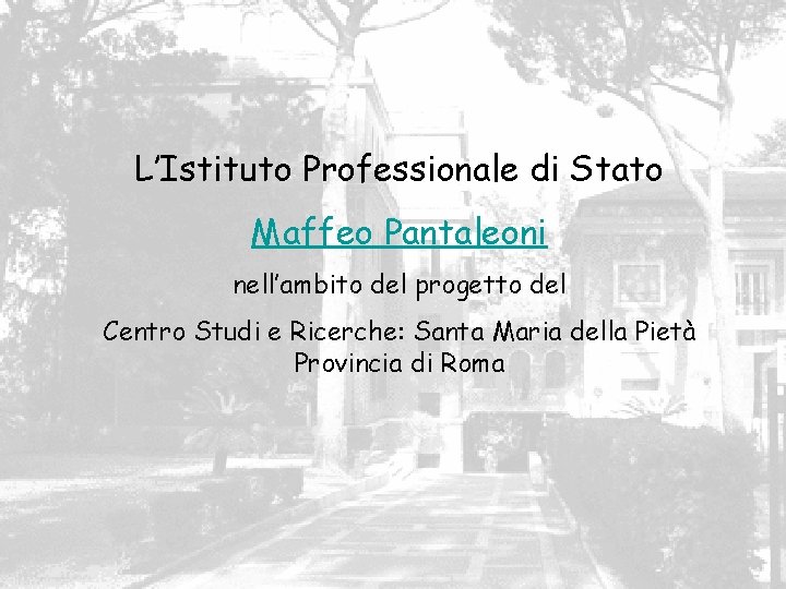 L’Istituto Professionale di Stato Maffeo Pantaleoni nell’ambito del progetto del Centro Studi e Ricerche: