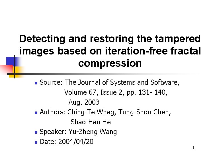 Detecting and restoring the tampered images based on iteration-free fractal compression n n Source: