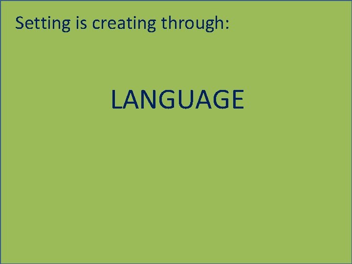 Setting The time and location in which a