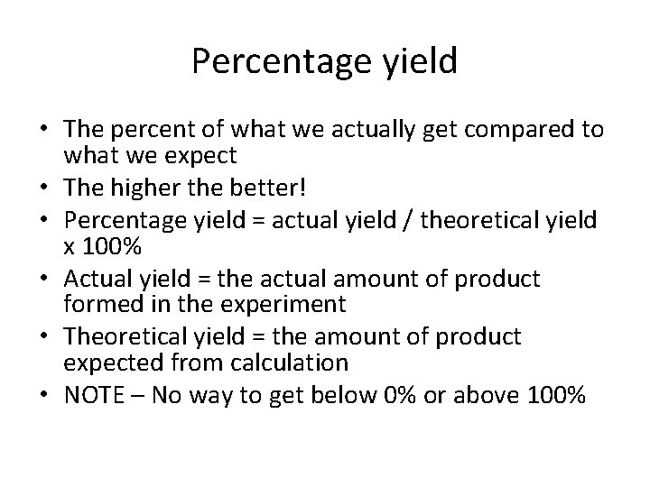 Percentage yield • The percent of what we actually get compared to what we