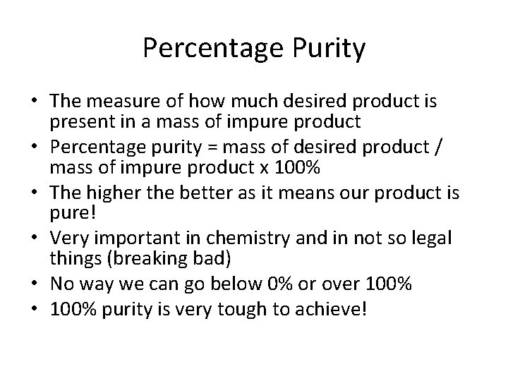 Percentage Purity • The measure of how much desired product is present in a