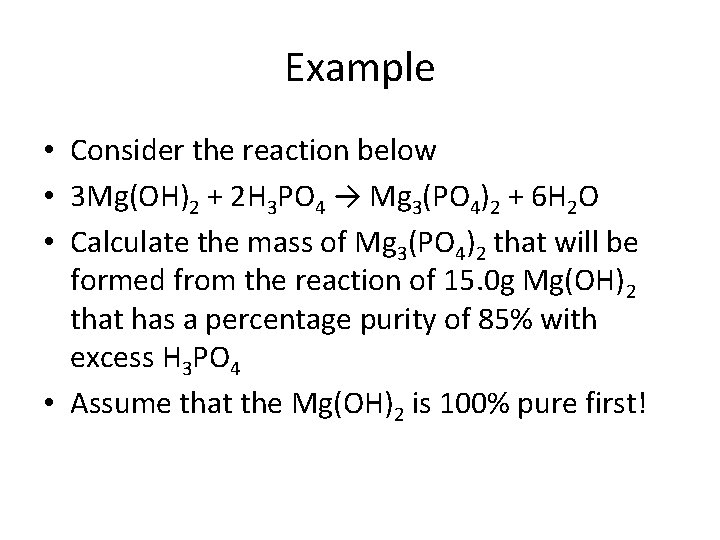 Example • Consider the reaction below • 3 Mg(OH)2 + 2 H 3 PO