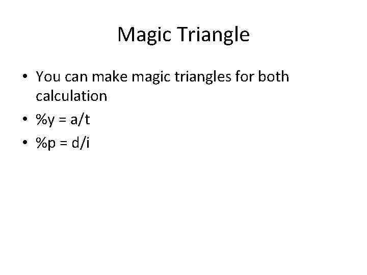 Magic Triangle • You can make magic triangles for both calculation • %y =