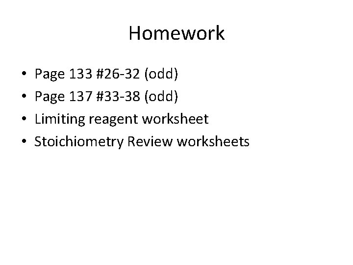 Homework • • Page 133 #26 -32 (odd) Page 137 #33 -38 (odd) Limiting