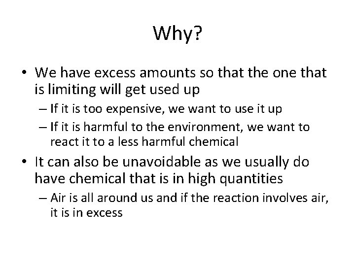 Why? • We have excess amounts so that the one that is limiting will