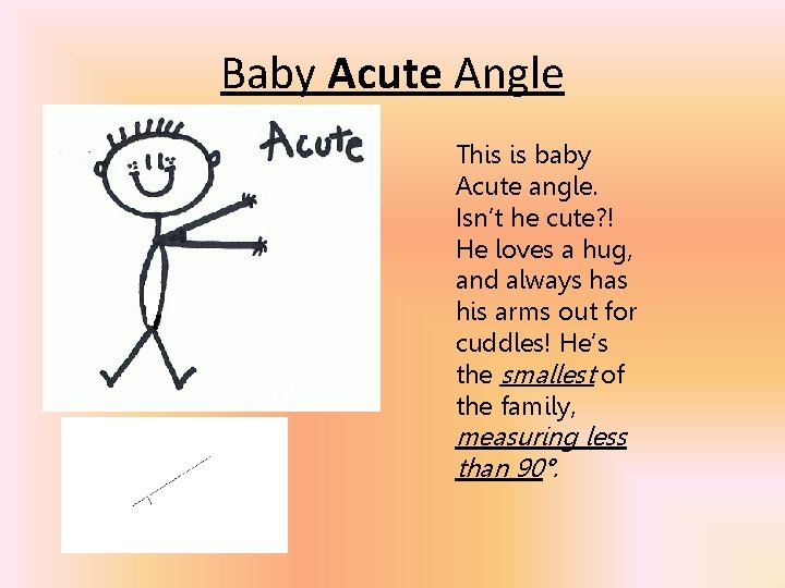 Baby Acute Angle This is baby Acute angle. Isn’t he cute? ! He loves