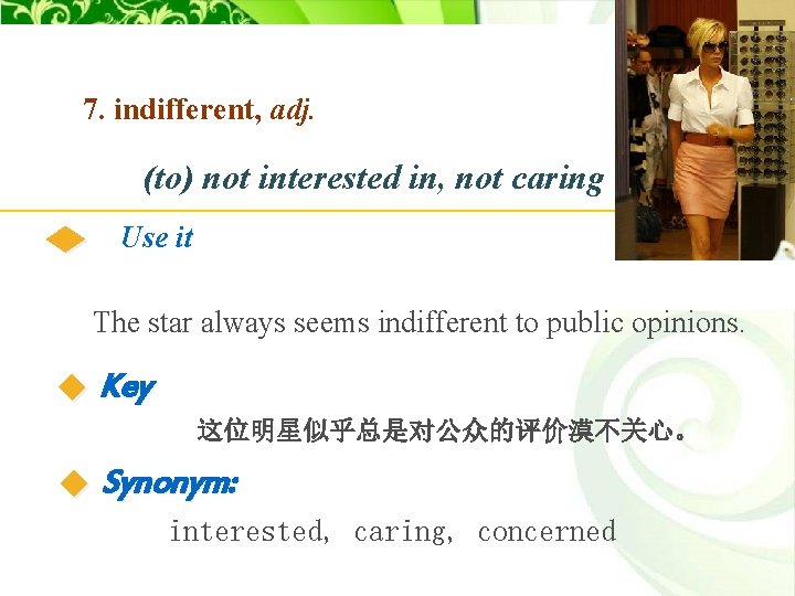 7. indifferent, adj. (to) not interested in, not caring Use it The star always 7. indifferent, adj. (to) not interested in, not caring Use it The star always