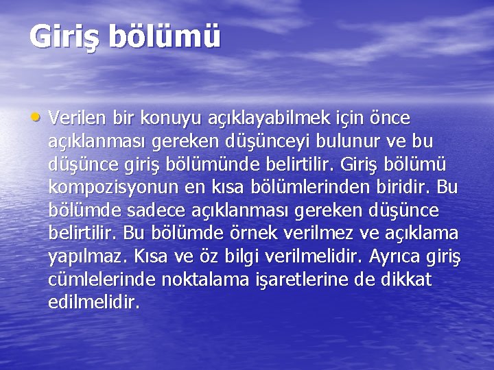 Giriş bölümü • Verilen bir konuyu açıklayabilmek için önce açıklanması gereken düşünceyi bulunur ve