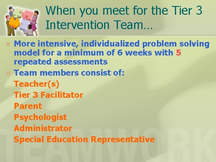 When you meet for the Tier 3 Intervention Team… n n More intensive, individualized