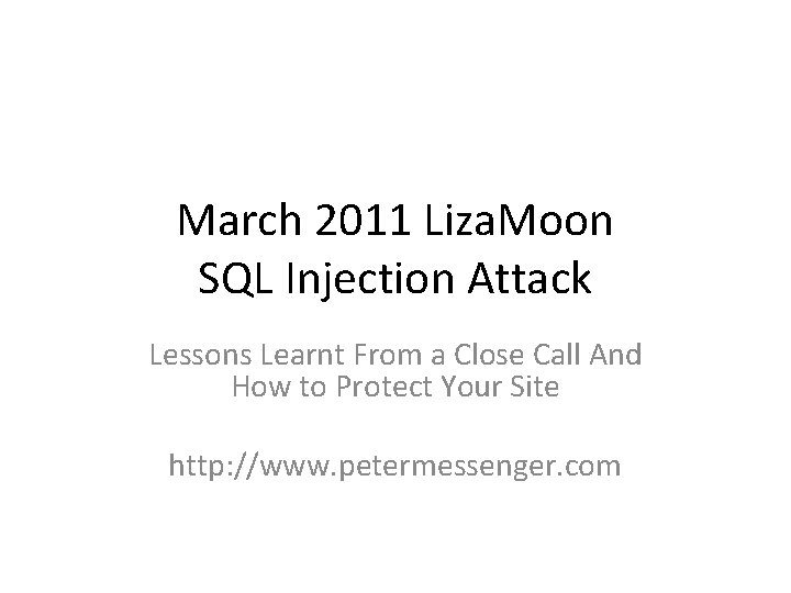 March 2011 Liza. Moon SQL Injection Attack Lessons Learnt From a Close Call And