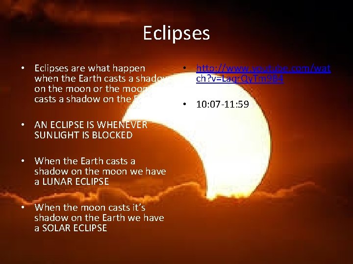 Eclipses • Eclipses are what happen when the Earth casts a shadow on the