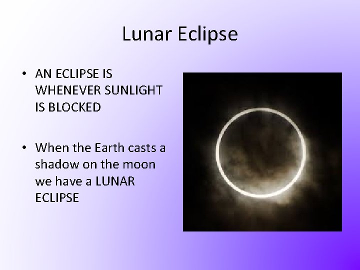 Lunar Eclipse • AN ECLIPSE IS WHENEVER SUNLIGHT IS BLOCKED • When the Earth