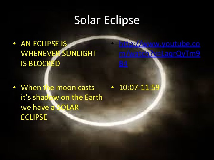 Solar Eclipse • AN ECLIPSE IS WHENEVER SUNLIGHT IS BLOCKED • http: //www. youtube.