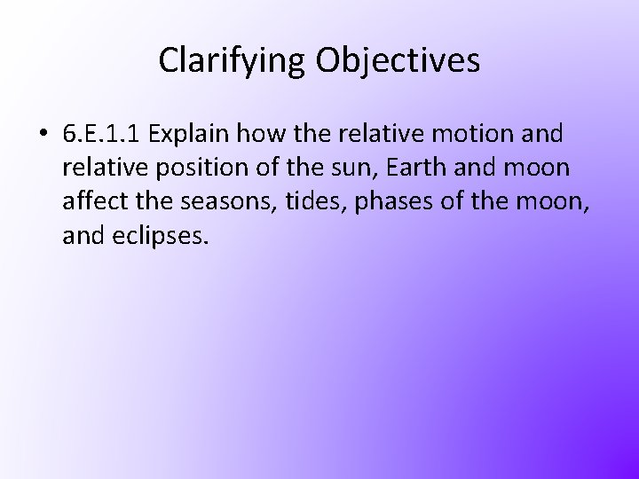 Clarifying Objectives • 6. E. 1. 1 Explain how the relative motion and relative