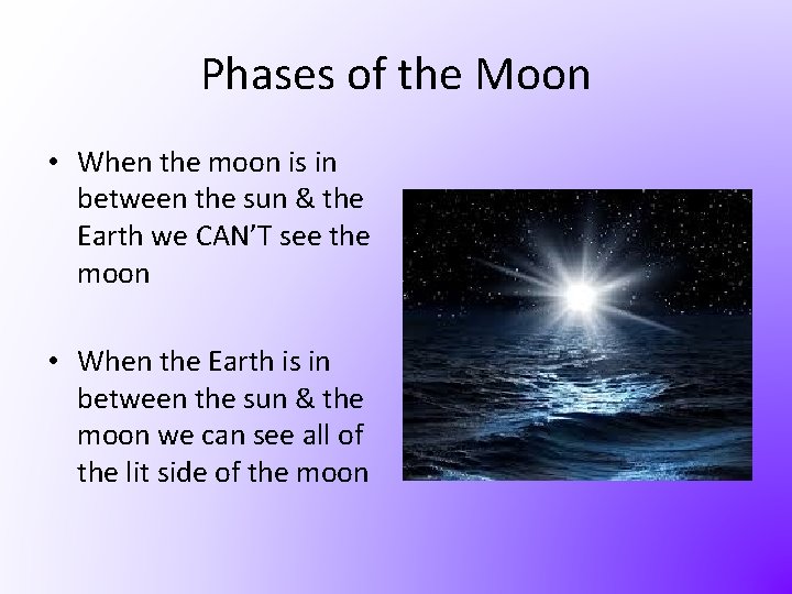 Phases of the Moon • When the moon is in between the sun &
