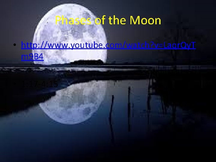 Phases of the Moon • http: //www. youtube. com/watch? v=Laqr. Qy. T m 9